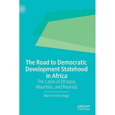 The Road to Democratic Development Statehood in Africa - by  Marcel Felicity Nagar (Hardcover)