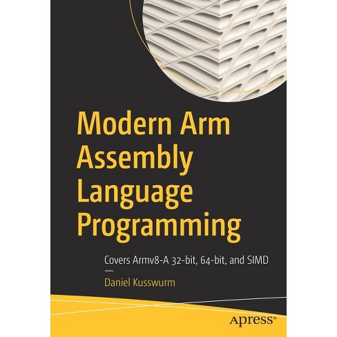 Modern Arm Assembly Language Programming - By Daniel Kusswurm ...