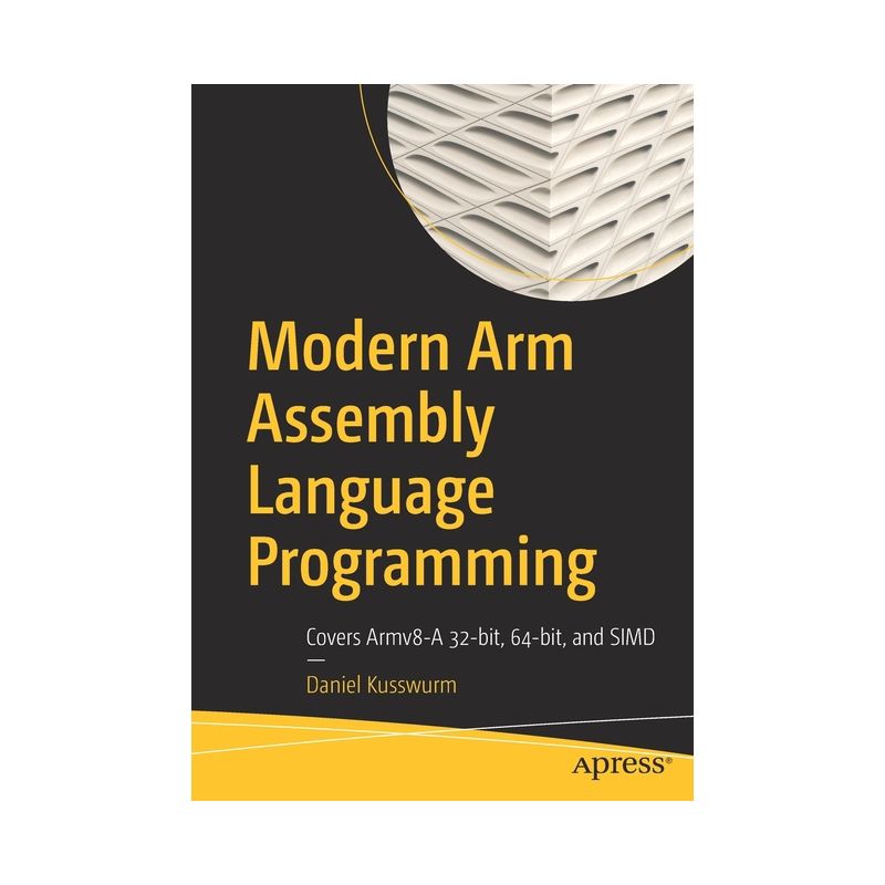 Modern Arm Assembly Language Programming - by  Daniel Kusswurm (Paperback), 1 of 2