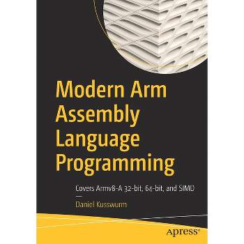 Modern Arm Assembly Language Programming - by  Daniel Kusswurm (Paperback)