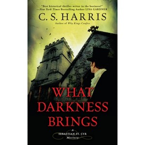 What Darkness Brings - (Sebastian St. Cyr Mystery) by  C S Harris (Paperback) - 1 of 1