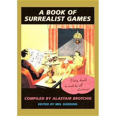 A Book of Surrealist Games - by  Mel Gooding (Paperback)