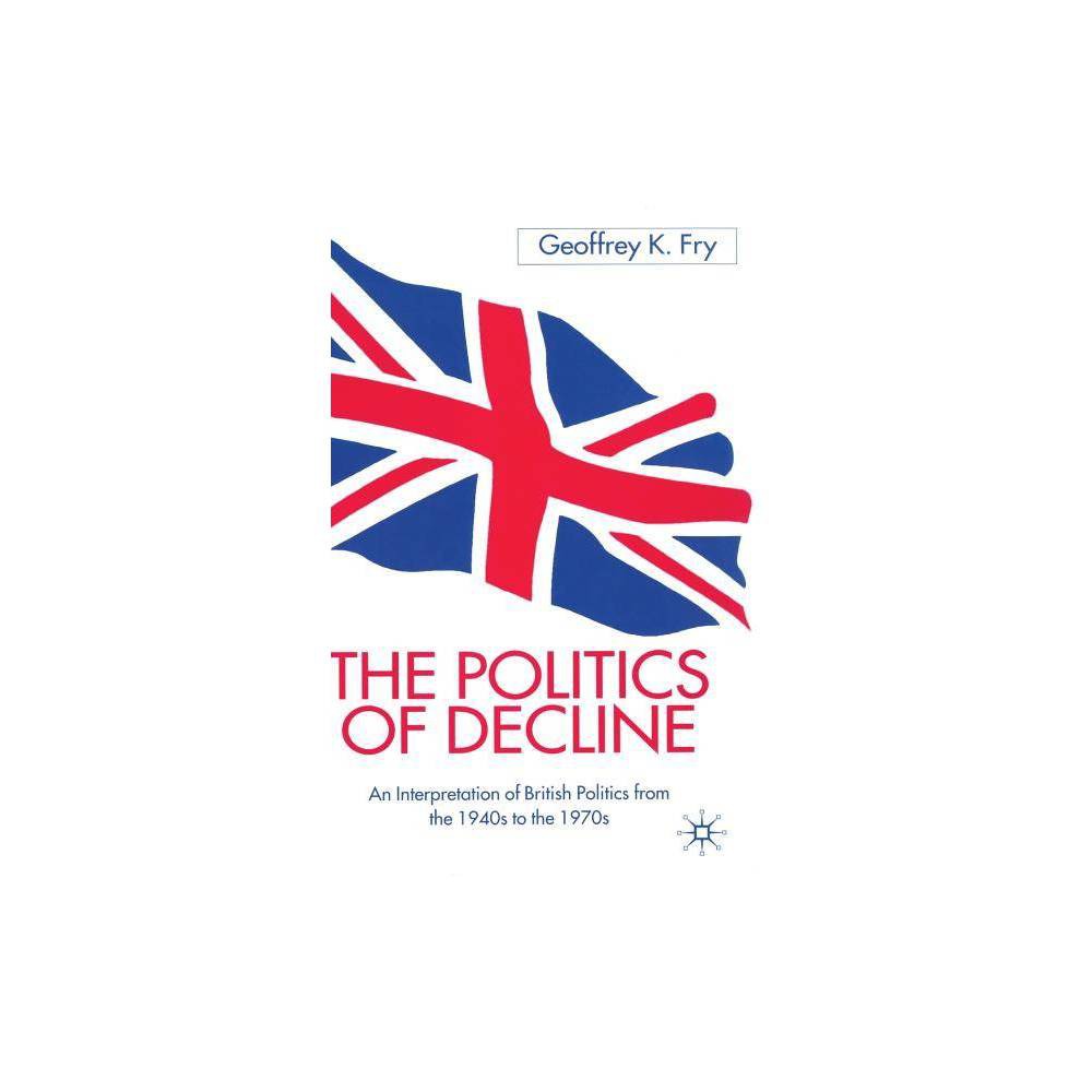 ISBN 9780333726228 product image for The Politics of Decline - by G Fry (Hardcover) | upcitemdb.com