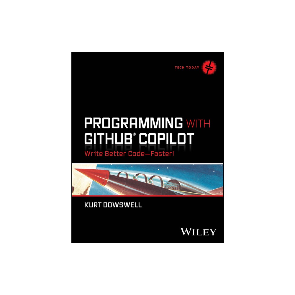 Programming with Github Copilot - (Tech Today) by Kurt Dowswell (Paperback)