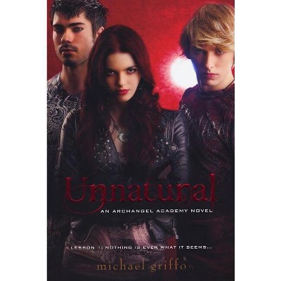 Unnatural - (Archangel Academy Novels) by  Michael Griffo (Paperback)