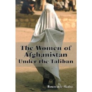 The Women of Afghanistan Under the Taliban - by  Rosemarie Skaine (Paperback) - 1 of 1
