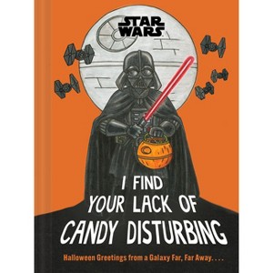 Star Wars: I Find Your Lack of Candy Disturbing - by  Lucasfilm Lucasfilm Ltd (Hardcover) - 1 of 1