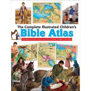The Complete Illustrated Children's Bible Atlas - (Complete Illustrated Children's Bible Library) by  Harvest House Publishers (Hardcover)