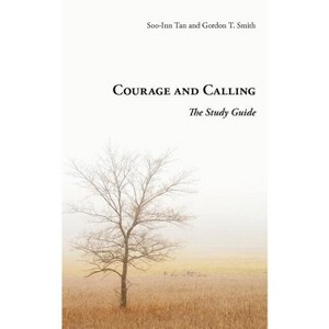 Courage and Calling - by  Gordon T Smith & Soo-Inn Tan (Paperback) - 1 of 1