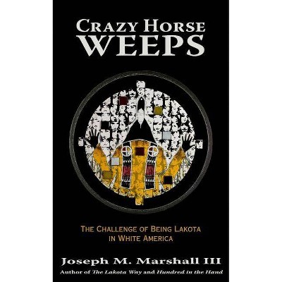 Crazy Horse Weeps - by  Joseph M Marshall (Paperback)