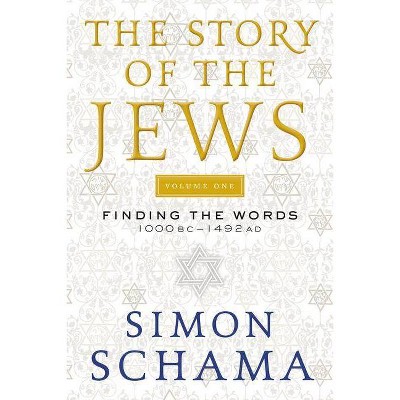  The Story of the Jews - (Story of the Jews, 1) by  Simon Schama (Paperback) 