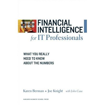 Financial Intelligence for IT Professionals - by  Karen Berman & Joe Knight & John Case (Paperback)