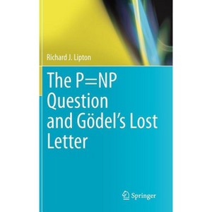 The P=np Question and Gödel's Lost Letter - by  Richard J Lipton (Hardcover) - 1 of 1