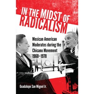 In the Midst of Radicalism - (New Directions in Tejano History) by  Guadalupe San Miguel (Paperback) - 1 of 1