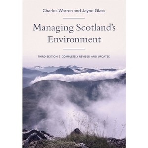 Managing Scotland's Environment - 3rd Edition by  Charles Warren & Jayne Glass (Hardcover) - 1 of 1