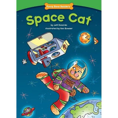 Space Cat - (Funny Bone Readers (TM) -- Developing Character) by  Jeff Dinardo (Paperback)