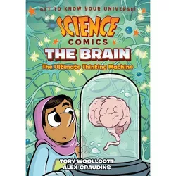 Science Comics: The Brain - by Tory Woollcott