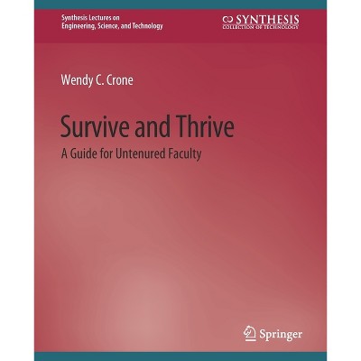 Survive and Thrive - (Synthesis Lectures on Engineering, Science, and Technology) by  Wendy Crone (Paperback)