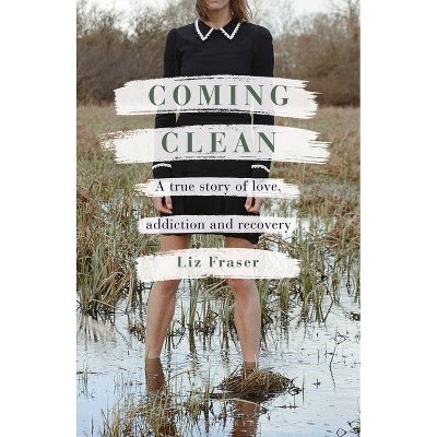 Coming Clean - by  Liz Fraser (Hardcover)