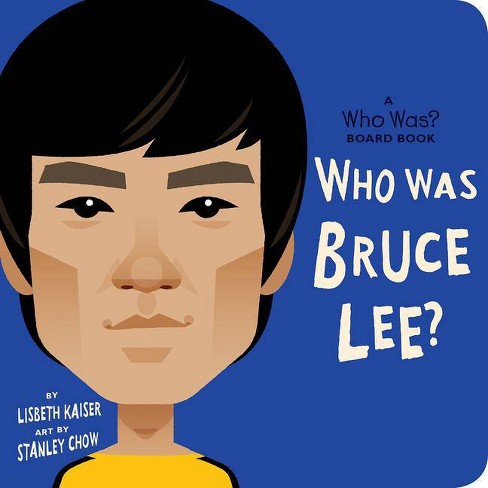 Who Was Bruce Lee?: A Who Was? Board Book - (who Was? Board Books) By  Lisbeth Kaiser & Who Hq : Target
