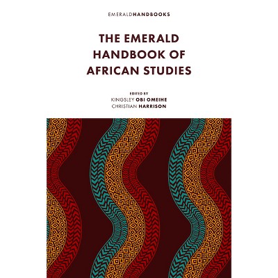 The Emerald Handbook of African Studies - by  Kingsley Obi Omeihe & Christian Harrison (Hardcover)