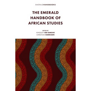 The Emerald Handbook of African Studies - by  Kingsley Obi Omeihe & Christian Harrison (Hardcover) - 1 of 1