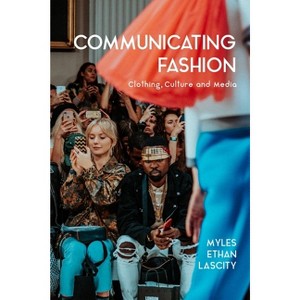 Communicating Fashion - by  Myles Ethan Lascity (Paperback) - 1 of 1