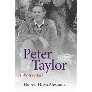 Peter Taylor - (Southern Literary Studies) by  Hubert Horton McAlexander (Paperback) - 1 of 1