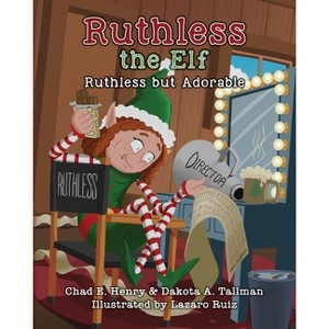 Ruthless the Elf - by  Chad E Henry & Dakota A Tallman (Paperback) - 1 of 1