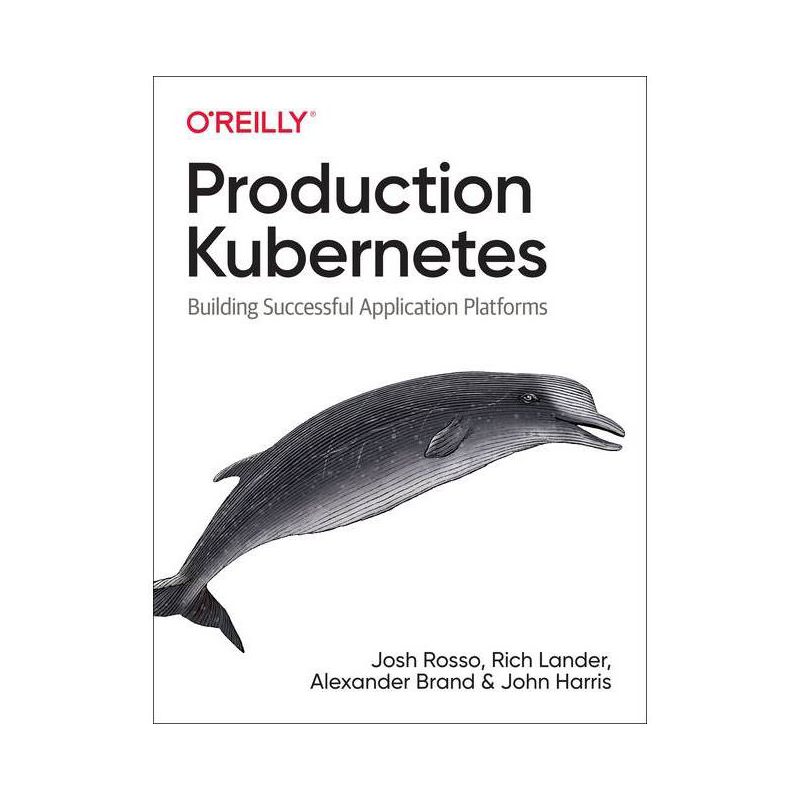 Production Kubernetes - by  Josh Rosso & Rich Lander & Alex Brand & John Harris (Paperback), 1 of 2