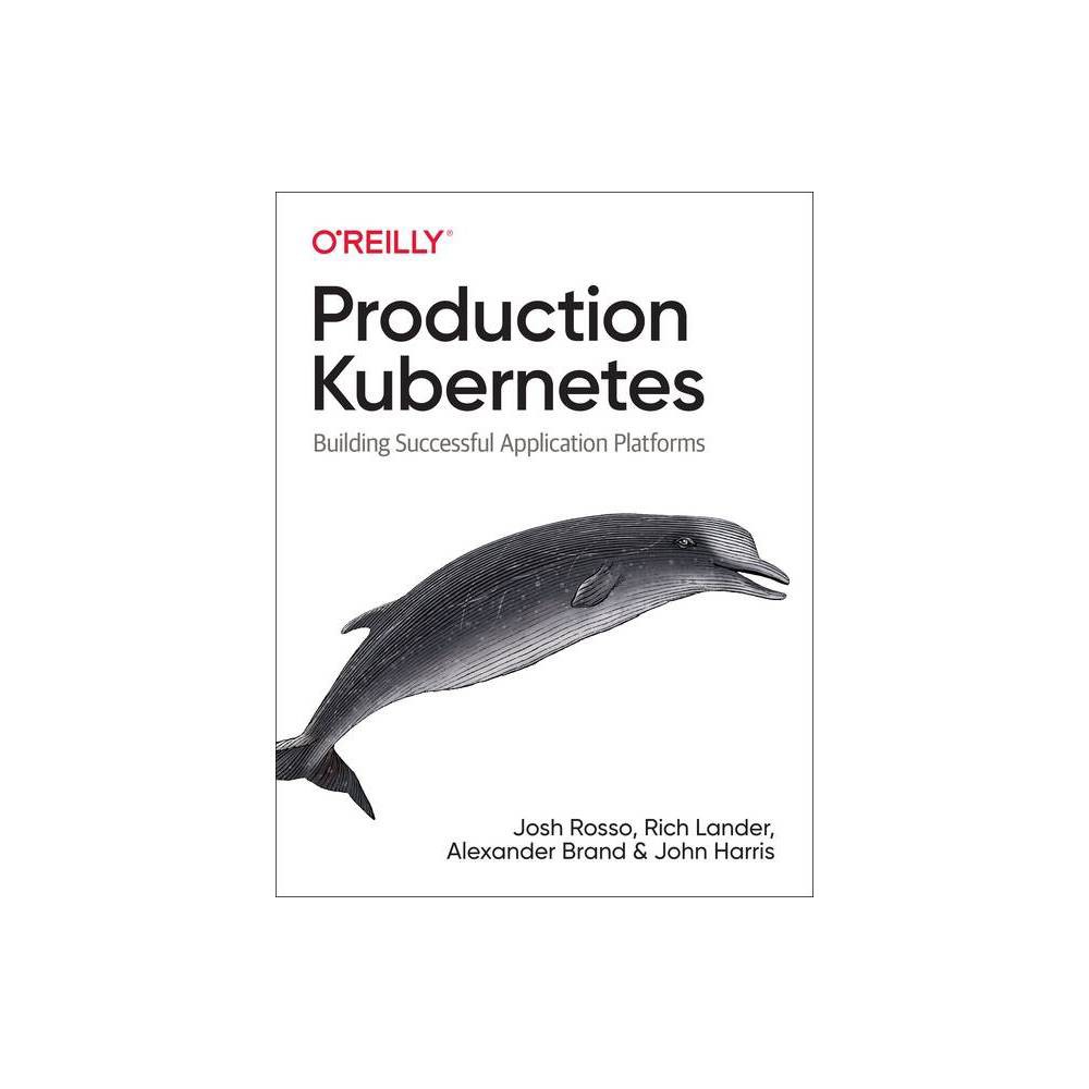 Production Kubernetes - by Josh Rosso & Rich Lander & Alex Brand & John Harris (Paperback)