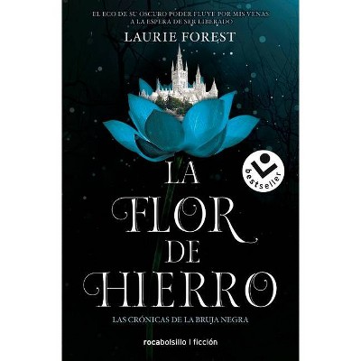 La Flor de Hierro. Las Cronicas de la Bruja Negra 2 - by  Laurie Forest (Paperback)