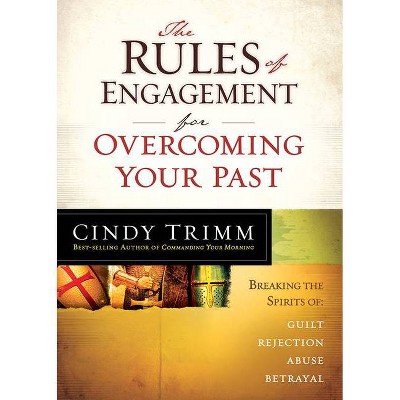 The Rules of Engagement for Overcoming Your Past - by  Cindy Trimm (Paperback)