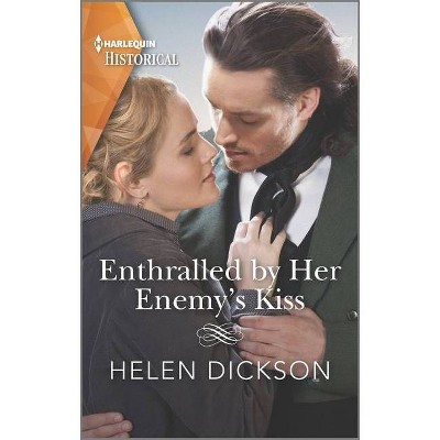 Enthralled by Her Enemy's Kiss - by  Helen Dickson (Paperback)