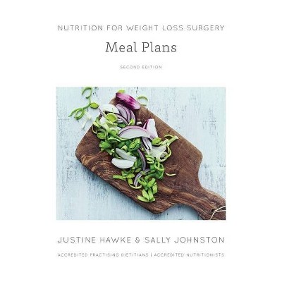 Nutrition for Weight Loss Surgery Meal Plans - by  Justine Hawke & Johnston Sally (Paperback)