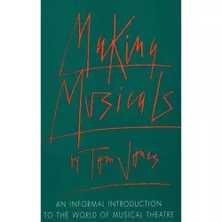Making Musicals - (Limelight) by  Tom Jones (Paperback)