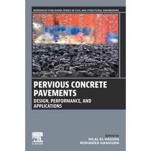 Pervious Concrete Pavements - (Woodhead Publishing Civil and Structural Engineering) by  Hilal El-Hassan & Mohamed Hamouda (Paperback) - 1 of 1