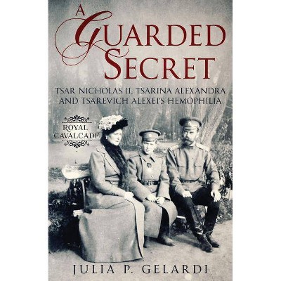 A Guarded Secret - (Royal Cavalcade) by  Julia P Gelardi (Paperback)