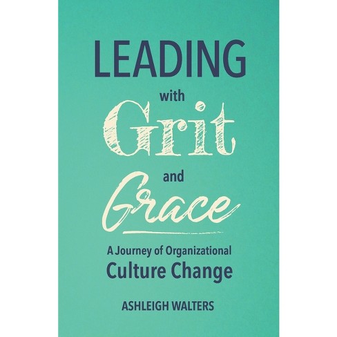 Leading With Grit And Grace - By Ashleigh Walters (paperback) : Target