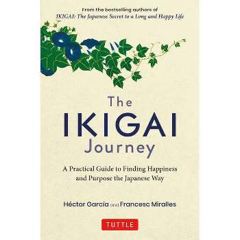 The Ikigai Journey - by  Hector Garcia & Casa de Col on de Las Palmas (Hardcover)