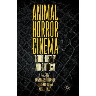 Animal Horror Cinema - by  Katarina Gregersdotter & Johan Höglund & Nicklas Hållén (Paperback)