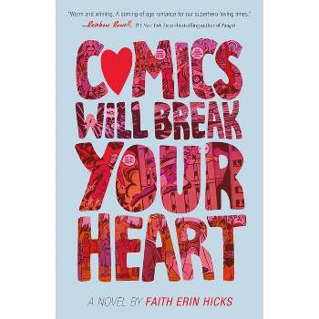 Comics Will Break Your Heart - by  Faith Erin Hicks (Paperback)