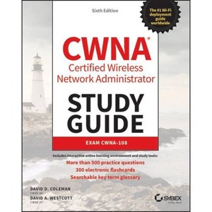 Cwna Certified Wireless Network Administrator Study Guide - (Sybex Study Guide) 6th Edition by  David D Coleman & David A Westcott (Paperback) - 1 of 1