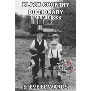 Black Country Dictionary & Phrase Book - by  Steve Edwards (Paperback) - 1 of 1