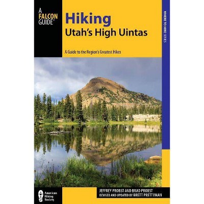 Hiking Utah's High Uintas - (Regional Hiking) 2nd Edition by  Brett Prettyman (Paperback)