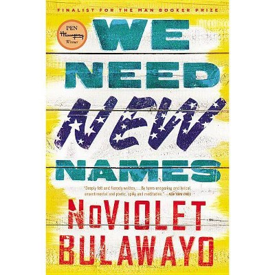 We Need New Names - by  Noviolet Bulawayo (Paperback)