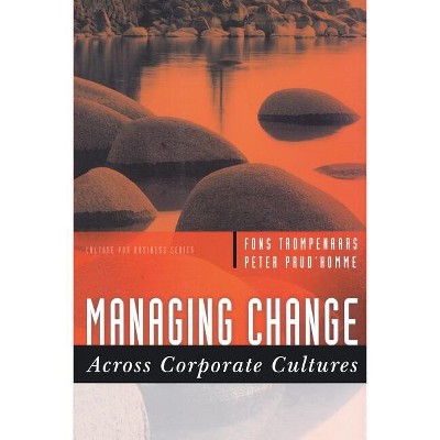 Managing Change Across Corporate Cultures - (Culture for Business) by  Fons Trompenaars & Peter Prud'homme (Paperback)