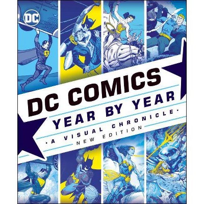 DC Comics Year by Year, New Edition - by  Alan Cowsill & Alex Irvine (Hardcover)