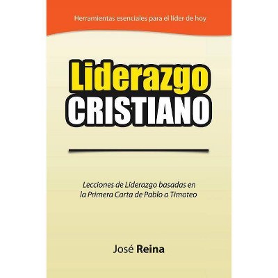 Liderazgo Cristiano - by  José Reina (Paperback)