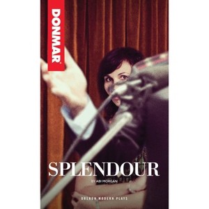 Splendour - (Oberon Modern Plays) 2nd Edition by  Abi Morgan (Paperback) - 1 of 1